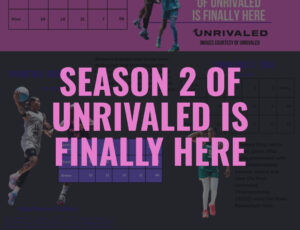 SEASON 2 OF UNRIVALED IS FINALLY HERE